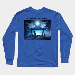 O Come, Let Us Adore Him Long Sleeve T-Shirt